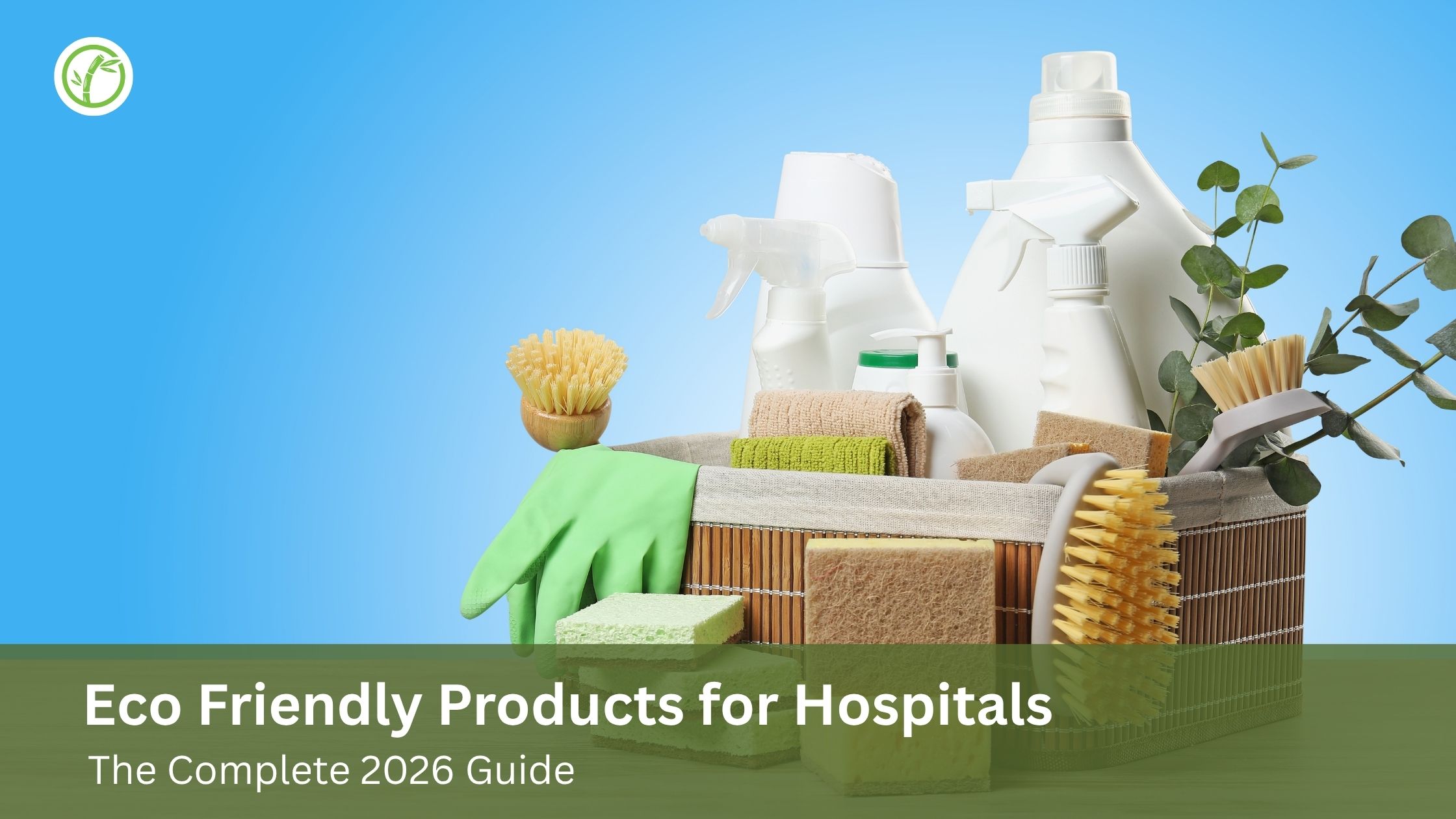 Eco Friendly Products for Hospitals: The Complete 2026 Guide