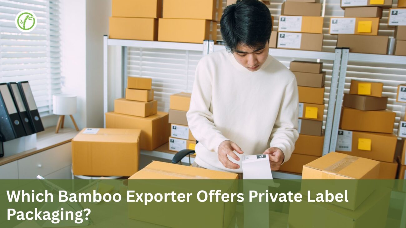 Which Bamboo Exporter Offers Private Label Packaging?
