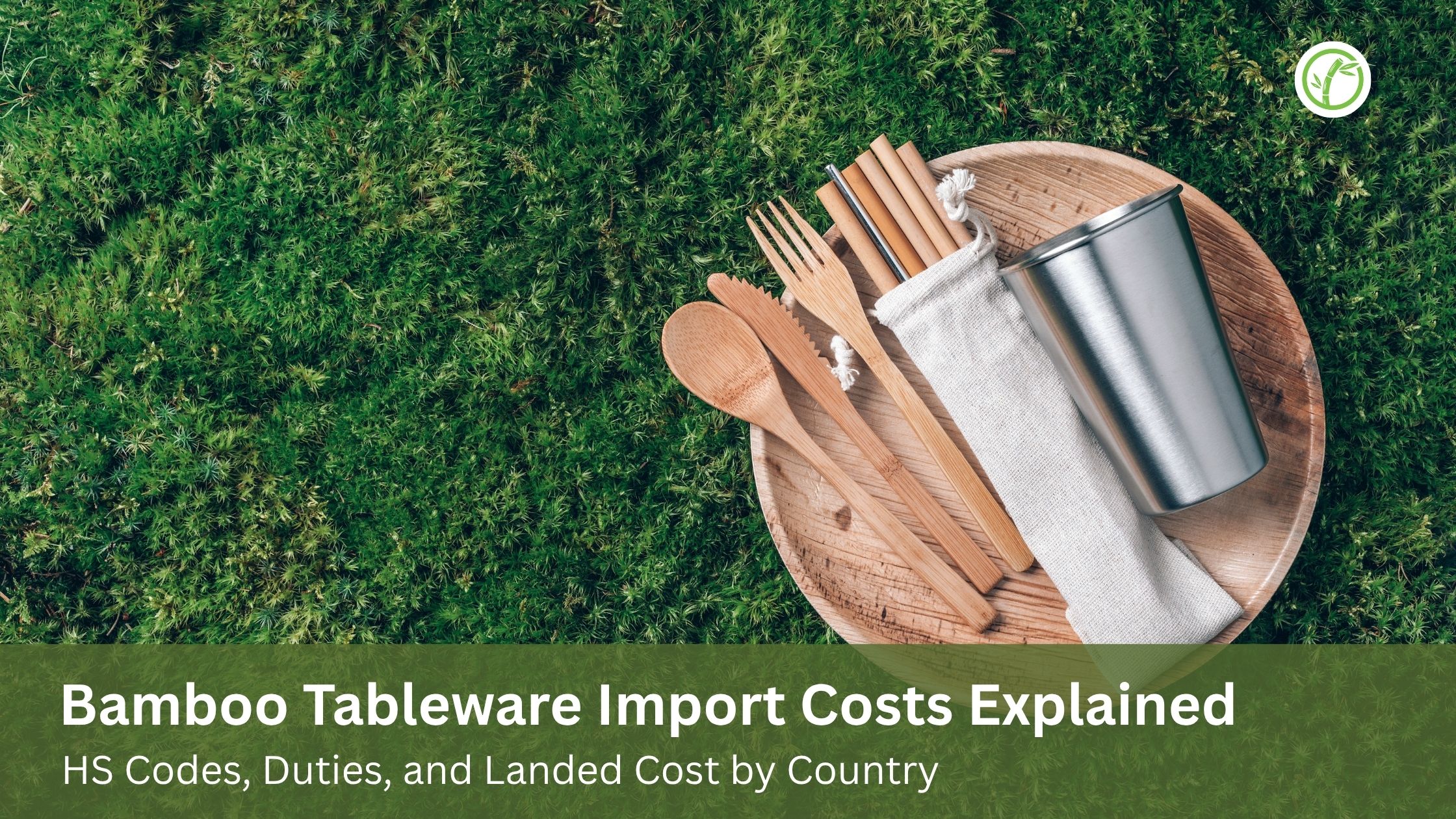 Bamboo Tableware Import Costs Explained: HS Codes, Duties, and Landed Cost by Country